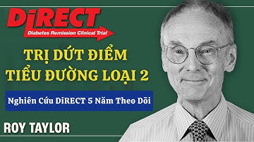 Đảo Ngược Tiểu Đường Loại 2? - Nghiên Cứu DiRECT 5 Năm | Dr . Roy Taylor