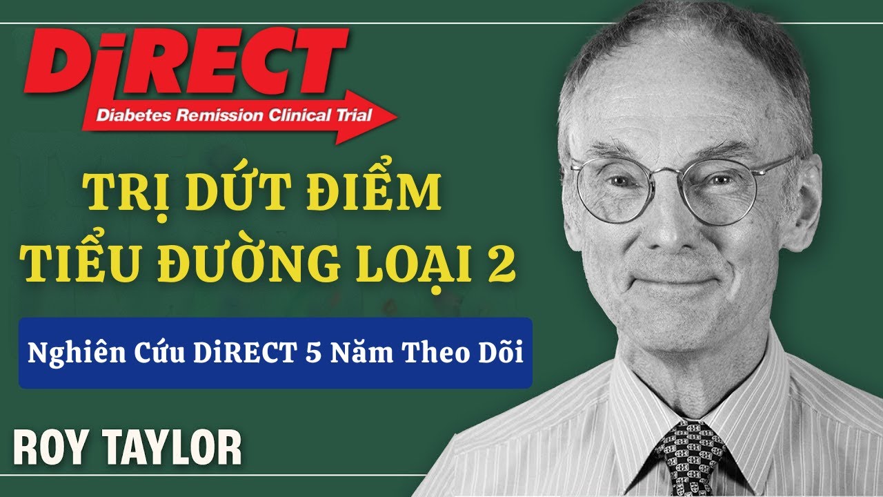 Đảo Ngược Tiểu Đường Loại 2? - Nghiên Cứu DiRECT 5 Năm | Dr . Roy Taylor