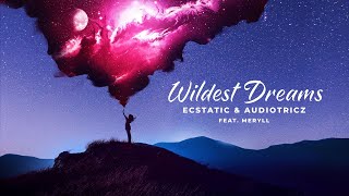 Смотреть клип Ecstatic & Audiotricz Ft. Meryll - Wildest Dreams (Official Lyric Video)