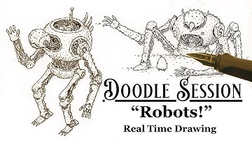 Doodle Session: Robots! (Real Time Version) Drawing with a Fountain Pen