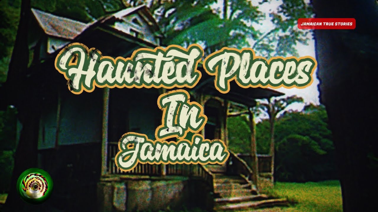 🇯🇲 Haunted Places in Jamaica 🇯🇲 Jamaican True Stories 🇯🇲