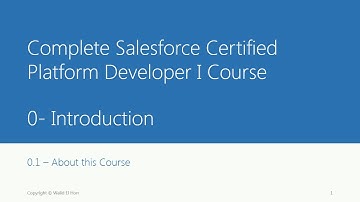 Complete Salesforce Certified Platform Developer I Course - 0.1 - Intro