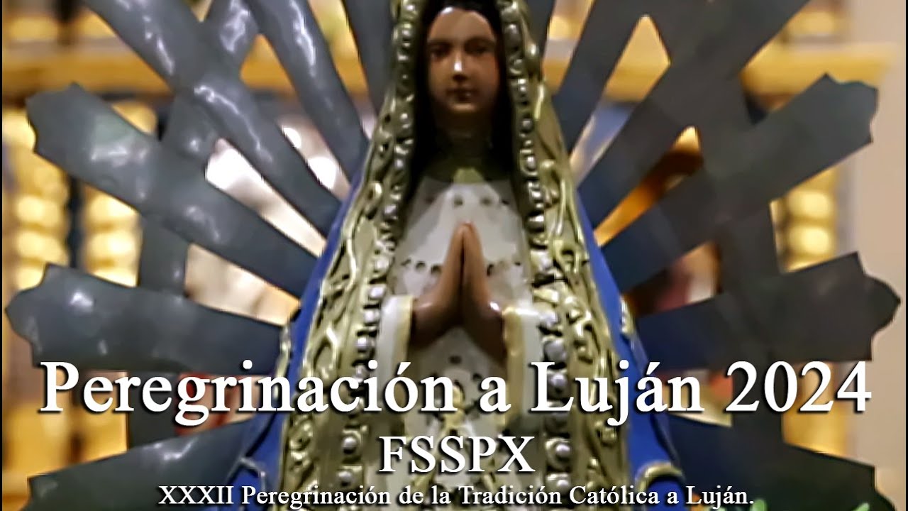 FSSPX - Peregrinación a Luján 2024