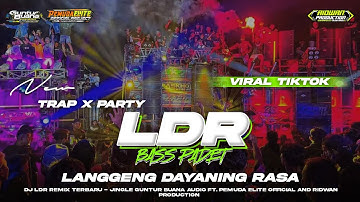 DJ LDR STYLE TRAP X PARTY ( Langgeng Dayaning Rasa ) VIRAL TIKTOK TERBARU‼️JINGLE GUNTUR BUANA AUDIO