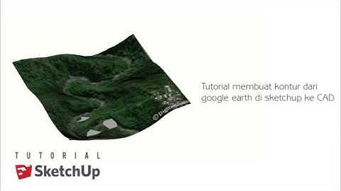 Tutorial How to get contour from google earth to Sketchup & CAD