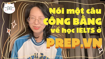 🍄 Prep.vn có như lời đồn? REVIEW thật trân TRẢI NGHIỆM HỌC IELTS NƠI ĐƯỢC MARKETING ĐÌNH ĐÁM