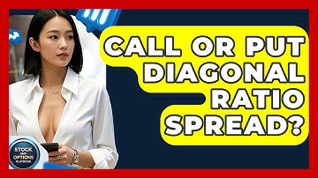 Call Or Put Diagonal Ratio Spread? - Stock and Options Playbook