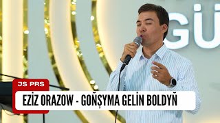 Eziz Orazow - Gonsyma Gelin Boldun | Turkmen aydymlary 2023 | Janly Ses | Live Performance Resimi