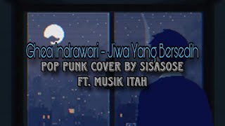 Video thumbnail of "Ghea Indrawari - Jiwa Yang Bersedih ( Rock / Pop punk cover by SISASOSE ft  @musikitah8491 )"