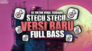 DJ STECU STECU VERSI BARU JEDAG JEDUG TIKTOK VIRAL FULL BASS TERBARU
