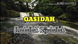 QASIDAH  |  Ibadallah Rijalallah  |  Lirik  |  Terjemahan