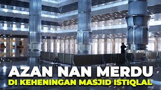 Azan Nan Merdu di Tengah Keheningan Masjid Istiqlal