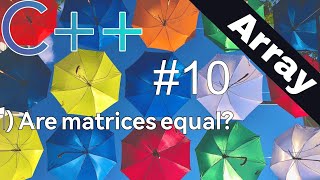 C++ | ARE ARRAYS EQUAL  10