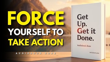 How To FORCE Yourself To TAKE ACTION | Audiobook