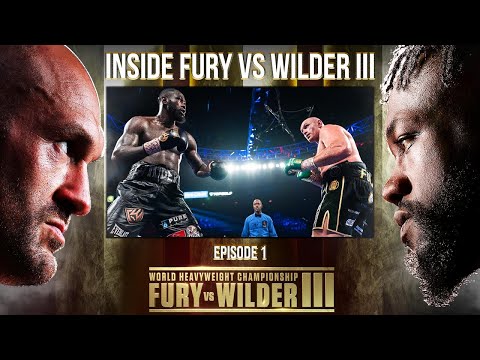 Inside Fury vs Wilder III: Episode 1 | Part One