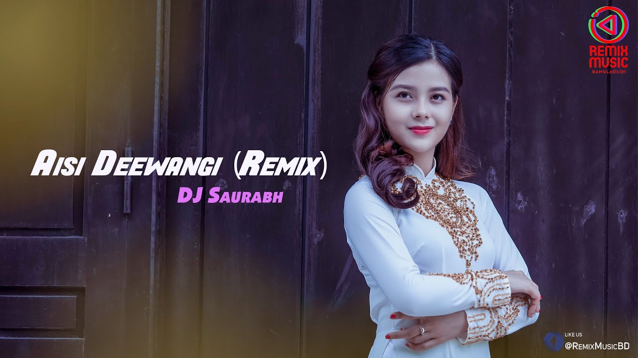 Aisi Deewangi Dekhi Nahi Kahi (Remix) - DJ Saurabh - Remix Music BD