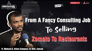 'Consulting Helped Me Pay Off A 2 Crore MBA Loan', Ft. Mukund K, Urban Company, Ex. BCG, Zomato Pt.1