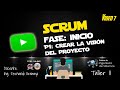 VÍDEO 07 - SCRUM - Fase Inicio - Proceso 1 - Crear la Visión del Proyecto