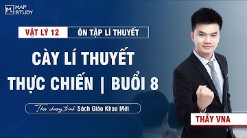 [Vật Lí 12 - SGK mới] Cày Lí Thuyết Thực Chiến - Vật Lí 12 - Buổi 8 | Thầy VNA