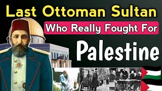 Story of Last Ottoman Sultan | Abdul Hamid | Who Fought Jews For Palestine