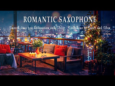 Romantic Night Saxophone | Smooth Jazz for Relaxation and Sleep - Saxophone is Sweet and Slow