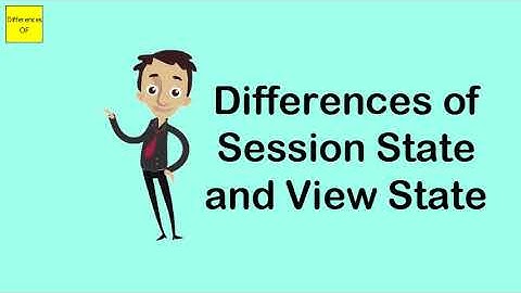 Differences of Session State and View State