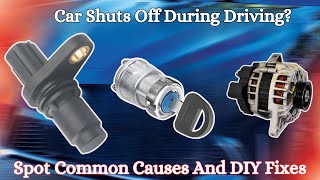 Car Shuts Off While Driving? 12 Common Reasons You Shouldn't Ignore & Quick Fixes