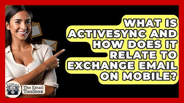 What Is ActiveSync And How Does It Relate To Exchange Email On Mobile? - TheEmailToolbox.com