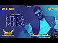 Minna minna  dhol remix  garry sandhu ft dj lakhan by lahoria production dj latest punjabi 2023