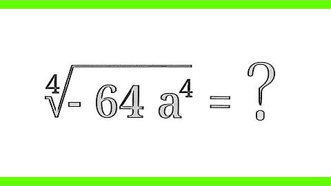 How to find fourth root of ( - 64 a⁴ ) ?