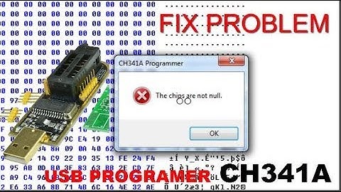 FIX THE CHIPS ARE NOT NULL USB PROGAMMER CH341A