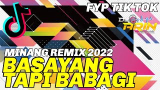 DJ BASAYANG TAPI BABAGI 2022- MINANG REMIX TERBARU TIK TOK FYP