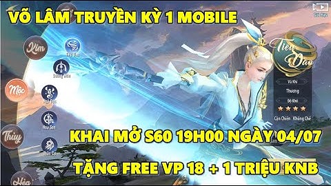 Võ Lâm Truyền Kỳ 1 Mobile - Khai Mở Server Mới S60 19h Ngày 4/7 Tặng Vip 18 +10 Triệu KNB
