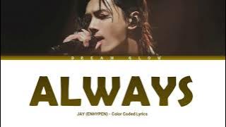JAY (ENHYPEN) || 'Always 1995 Wembely Ver.' Lyrics Original Song by Bon Jovi (Color Coded Lyrics)