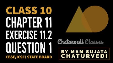 Class 10 Maths Chapter 11 Exercise 11.2 Question 1 in Hindi|Steps & Justification| NCERT |All Board