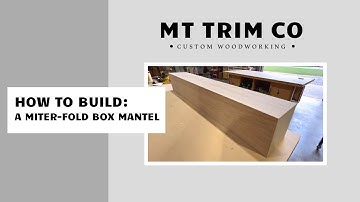 How To Build a Miter-Fold Box Mantel