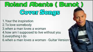 Roland Abante (Bunot ) Non stop Song cover 2023