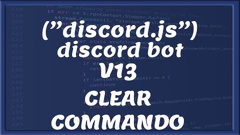 CLEAR COMMANDO || DISCORD V13 Tutorial #16 [Nederlands/Dutch]