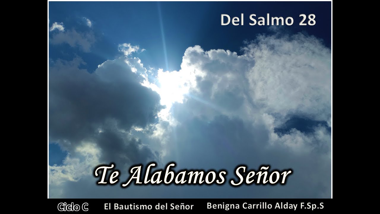 Del Salmo 28 Te alabamos Señor - El Bautismo del Señor - YouTube
