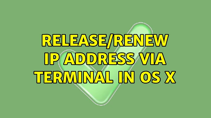 Release/renew IP address via Terminal in OS X (4 Solutions!!)