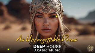 Arabic House   Desert Oasis Deep House Mix  Oriental Electronic 2026  An Unforgettable Dream