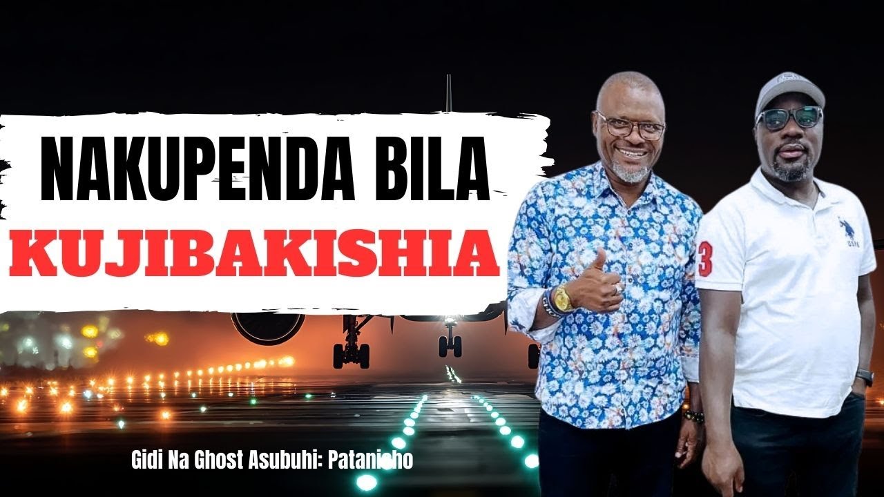 Nakuliza Kichwa ni Nzuri, Nawe Unaniuliza Tena.  Patanisho. Gidi Na Ghost