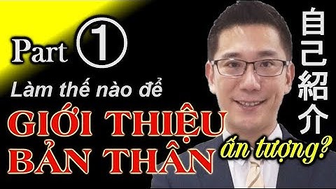 Cách giới thiệu bản thân bằng tiếng Nhật giúp tăng vọt tỷ lệ đỗ phỏng vấn