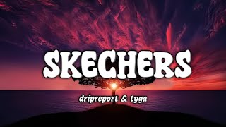 Dripreport & Tyga - Skechers.  (Lyrics)