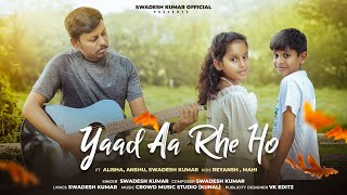 Yaad Aa Rhe Ho | Official Video | Swadesh Kumar | Hindi Song Original | 2024