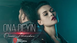 Ozan Ahmedov — Ona deyin