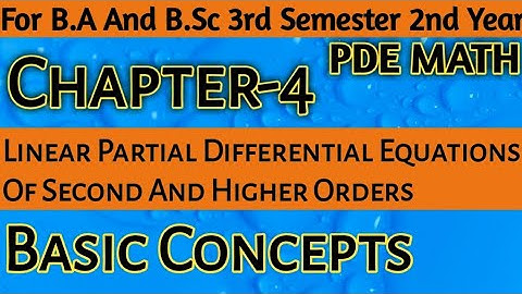 Linear Partial Differential Equations Of Second And Higher Orders |Unit-4 B.Sc 3rd Semester|PDE Math