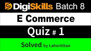 Digiskills E Commerce Quiz No 1 batch 8 2020 |  E Commerce management quiz 1 solution lahorititan