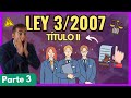 👉🏼 LEY 3/2007: POLITICAS PUBLICAS para la IGUALDAD【TODO PARA LA OPOSICIÓN con EJEMPLOS] "PARTE 3"