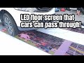 LED floor screen that cars can pass through!